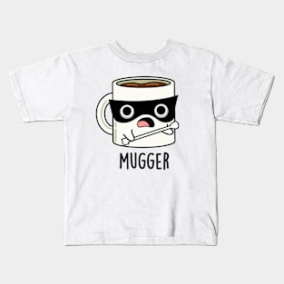 Mugger Funny Mug Puns Kids T-Shirt